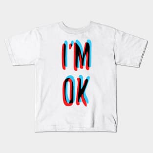 I'm OK Kids T-Shirt